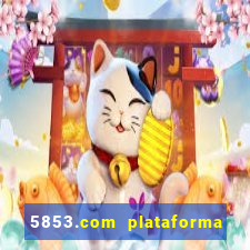 5853.com plataforma de jogos